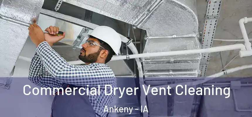  Commercial Dryer Vent Cleaning Ankeny - IA