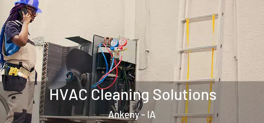 HVAC Cleaning Solutions Ankeny - IA
