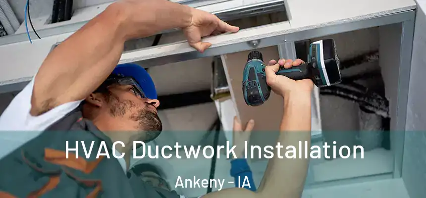 HVAC Ductwork Installation Ankeny - IA