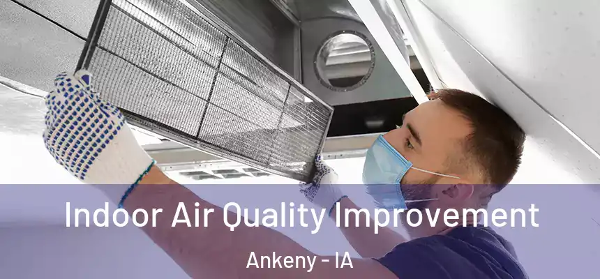  Indoor Air Quality Improvement Ankeny - IA